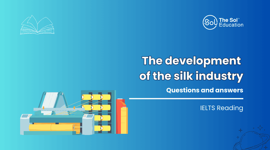 Ielts reading the development of the silk industry questions and answers